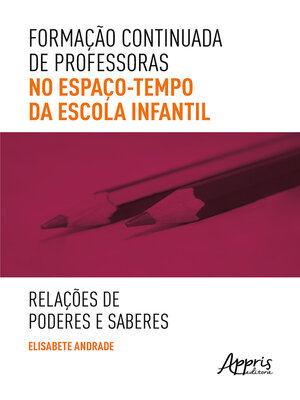 cover image of Formação Continuada de Professoras no Espaço-Tempo da Escola Infantil